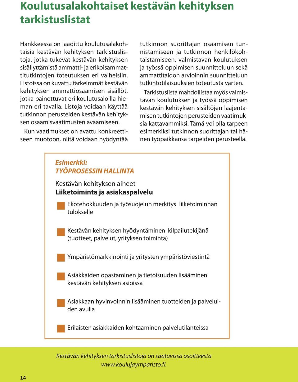 Listoja voidaan käyttää tutkinnon perusteiden kestävän kehityksen osaamisvaatimusten avaamiseen.