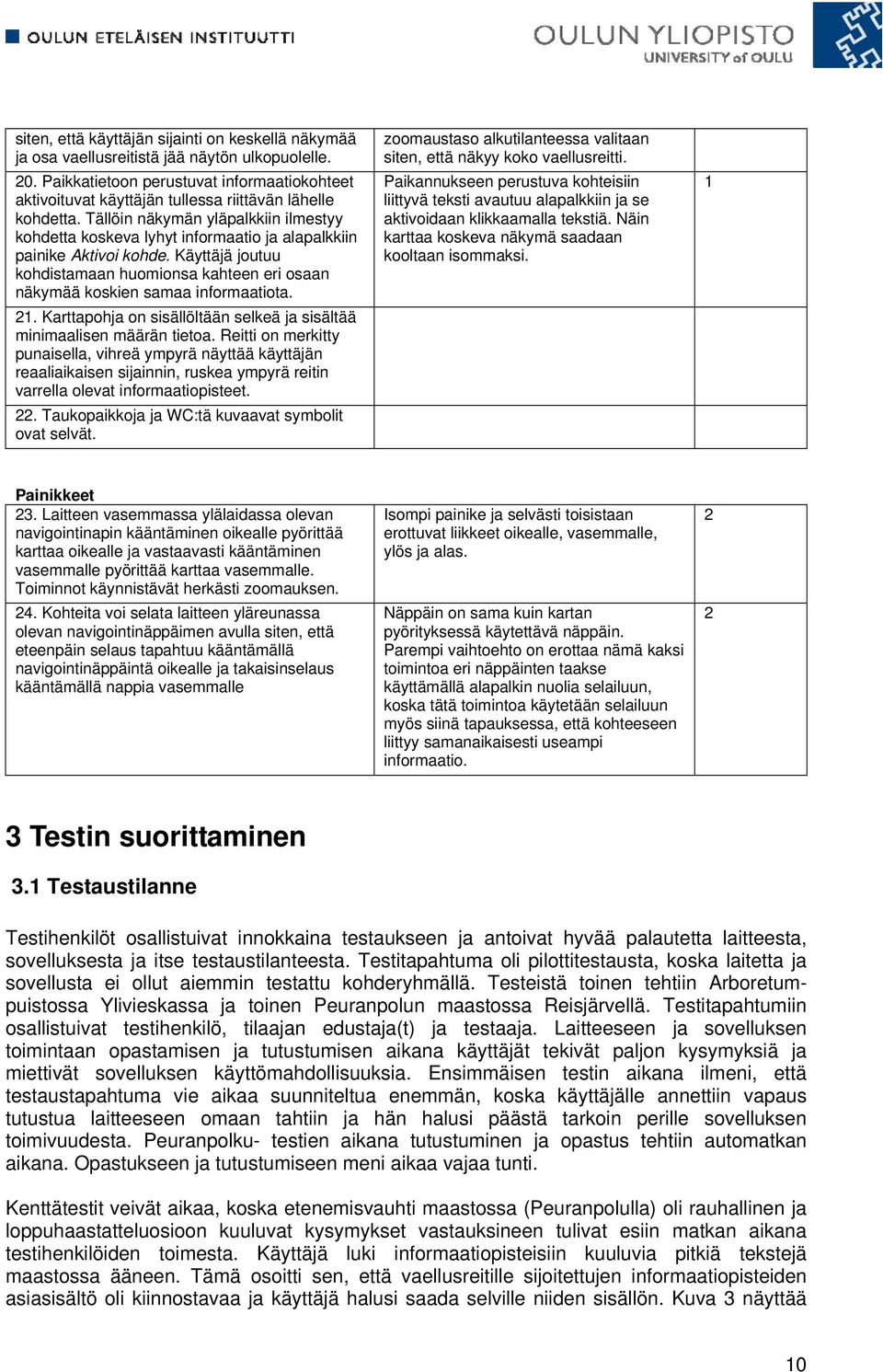 Tällöin näkymän yläpalkkiin ilmestyy kohdetta koskeva lyhyt informaatio ja alapalkkiin painike Aktivoi kohde.