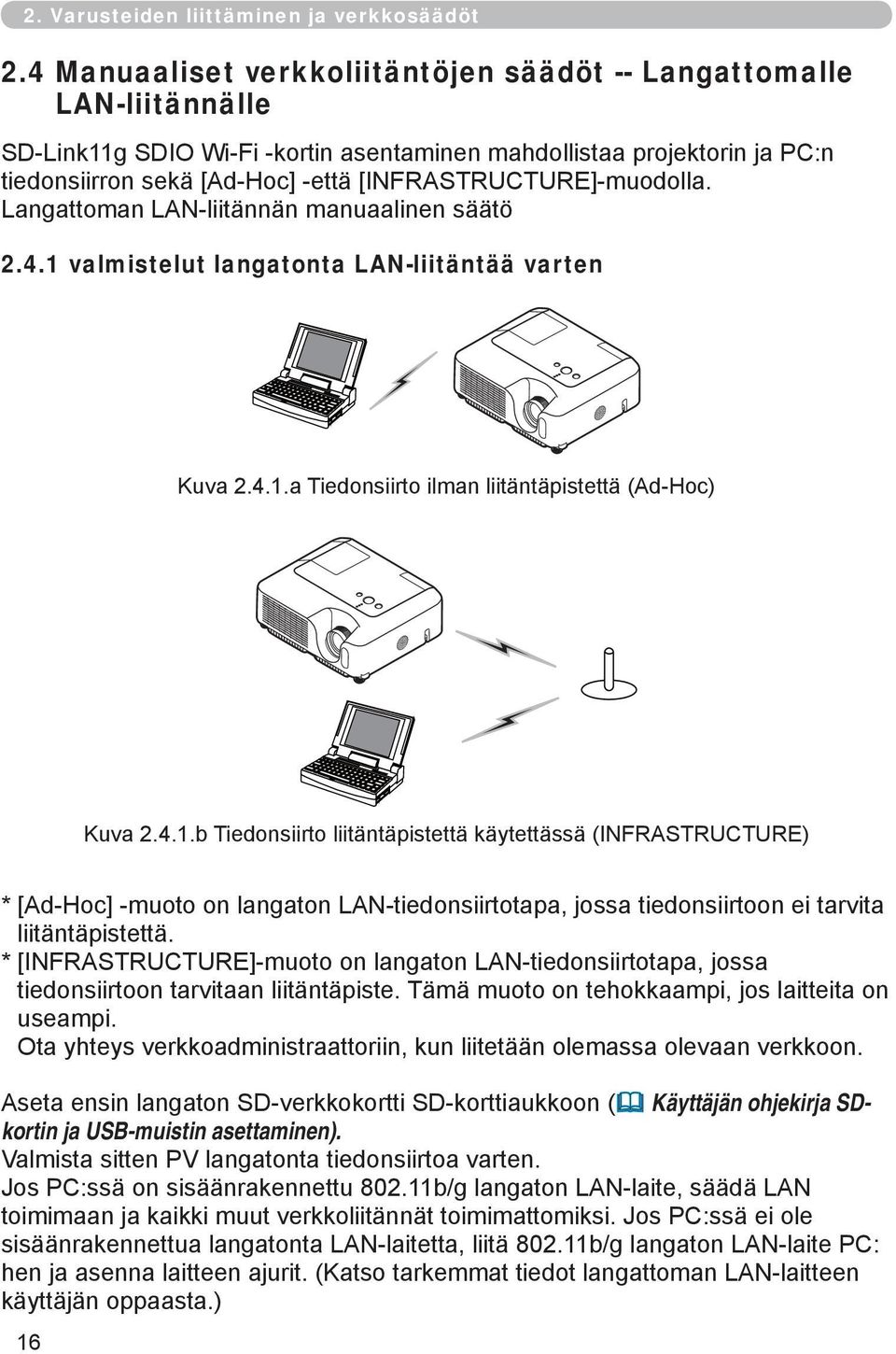 [INFRASTRUCTURE]-muodolla. Langattoman LAN-liitännän manuaalinen säätö 2.4.1 