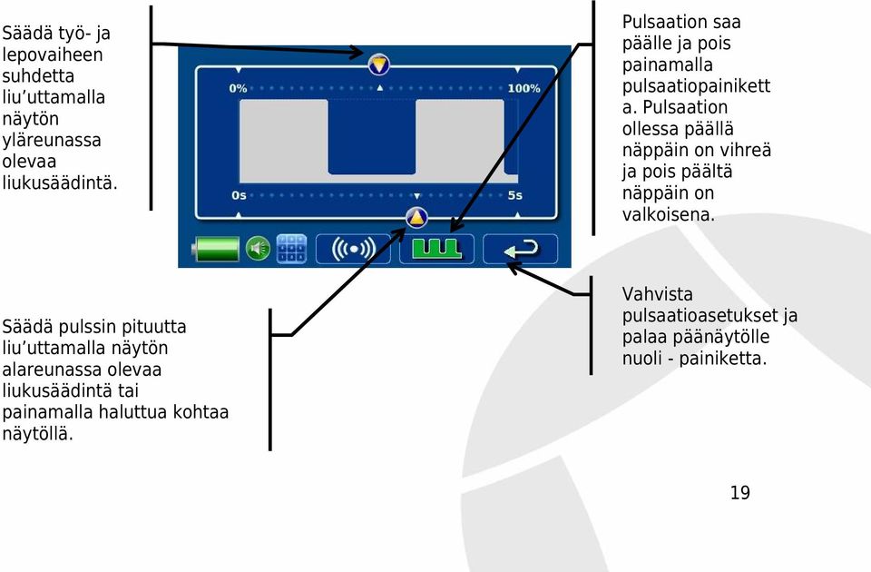 Pulsaation ollessa päällä näppäin on vihreä ja pois päältä näppäin on valkoisena.