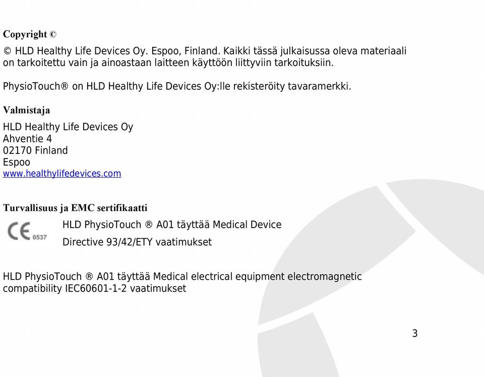 PhysioTouch on HLD Healthy Life Devices Oy:lle rekisteröity tavaramerkki.