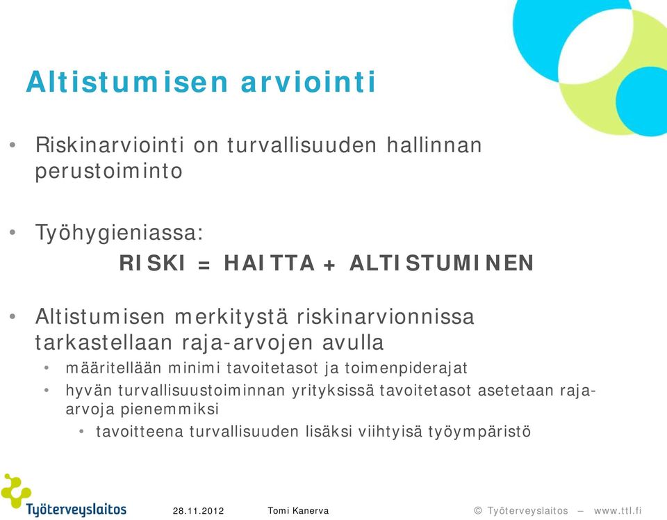 avulla määritellään minimi tavoitetasot ja toimenpiderajat hyvän turvallisuustoiminnan yrityksissä