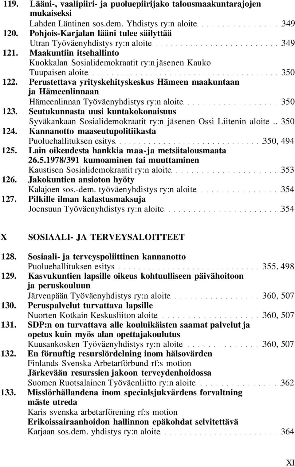 Perustettava yrityskehityskeskus Hämeen maakuntaan ja Hämeenlinnaan Hämeenlinnan Työväenyhdistys ry:n aloite 350 123.