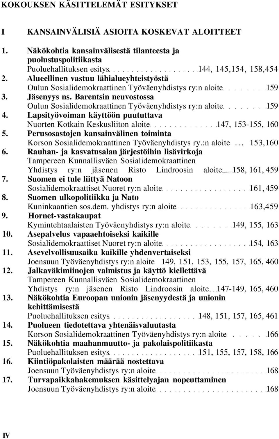 Lapsityövoiman käyttöön puututtava Nuorten Kotkain Keskusliiton aloite 147, 153-155, 160 5. Perusosastojen kansainvälinen toiminta Korson Sosialidemokraattinen Työväenyhdistys ry.:n aloite... 153,160 6.