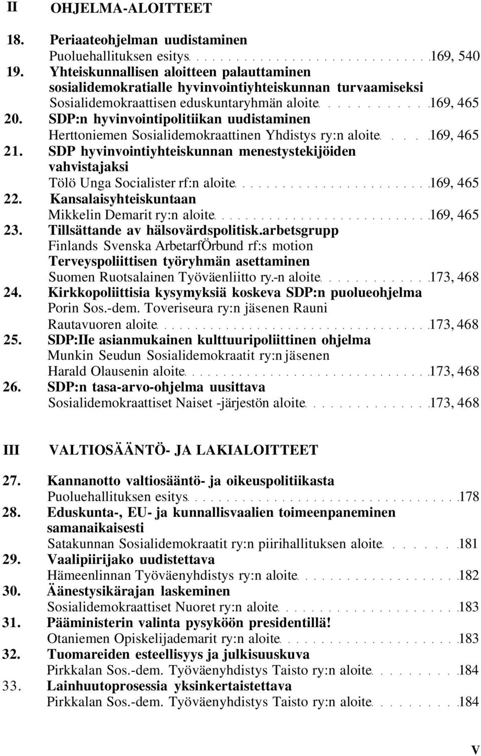 SDP:n hyvinvointipolitiikan uudistaminen Herttoniemen Sosialidemokraattinen Yhdistys ry:n aloite 169, 465 21.