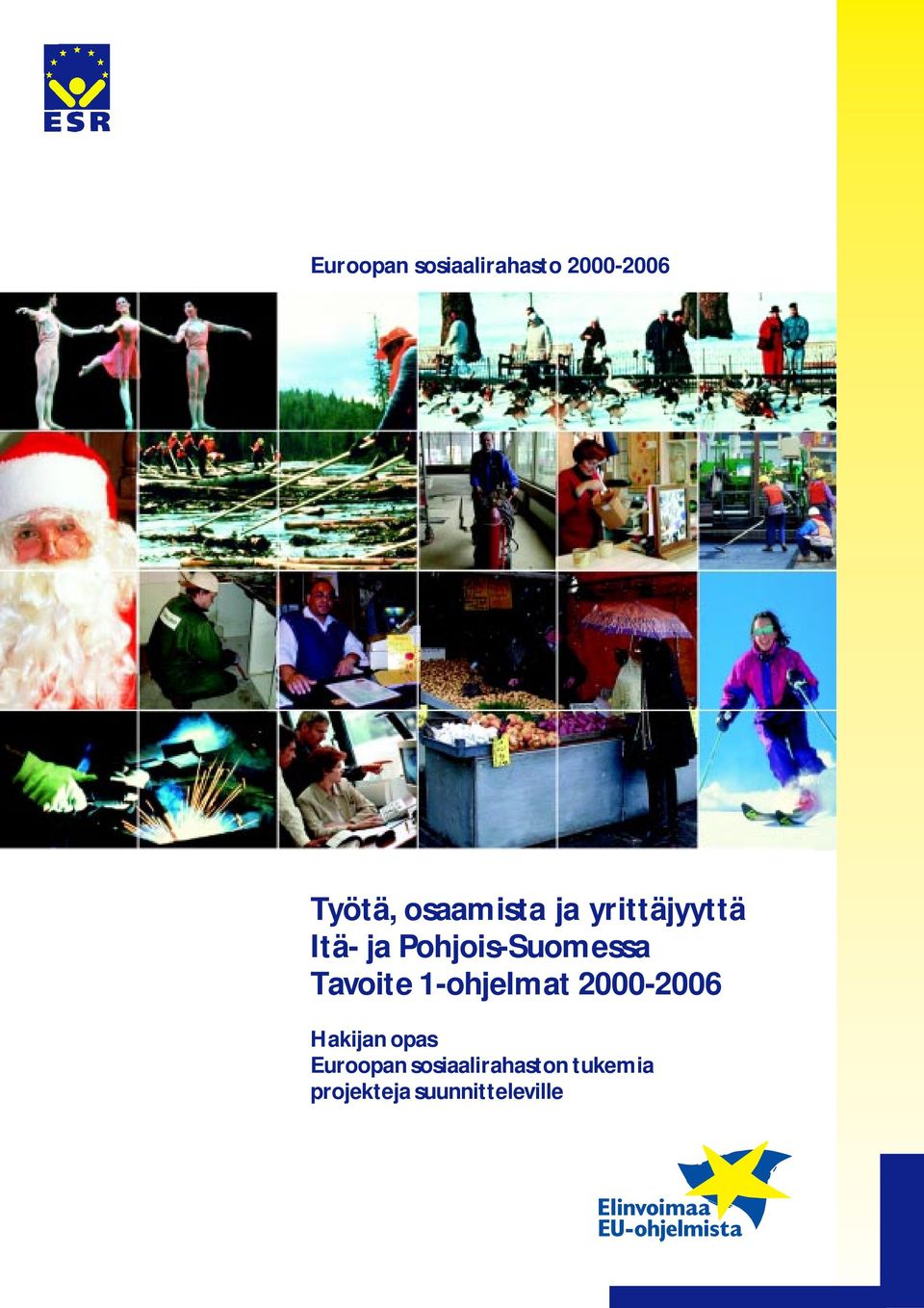 Pohjois-Suomessa Tavoite 1 -ohjelmat 2000-2006