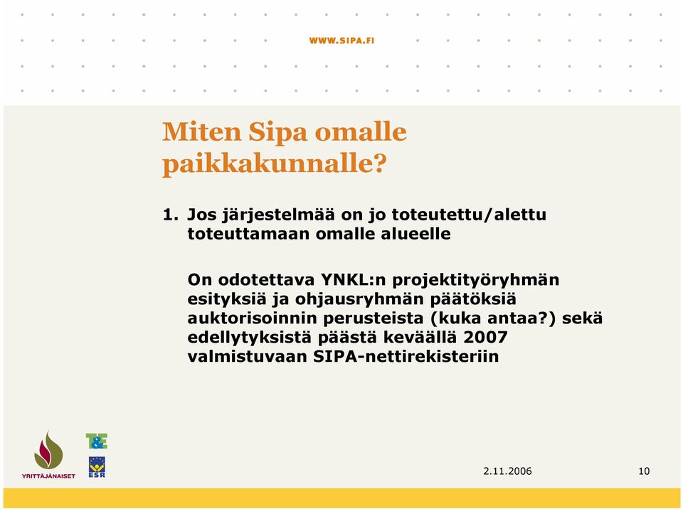 odotettava YNKL:n projektityöryhmän esityksiä ja ohjausryhmän päätöksiä