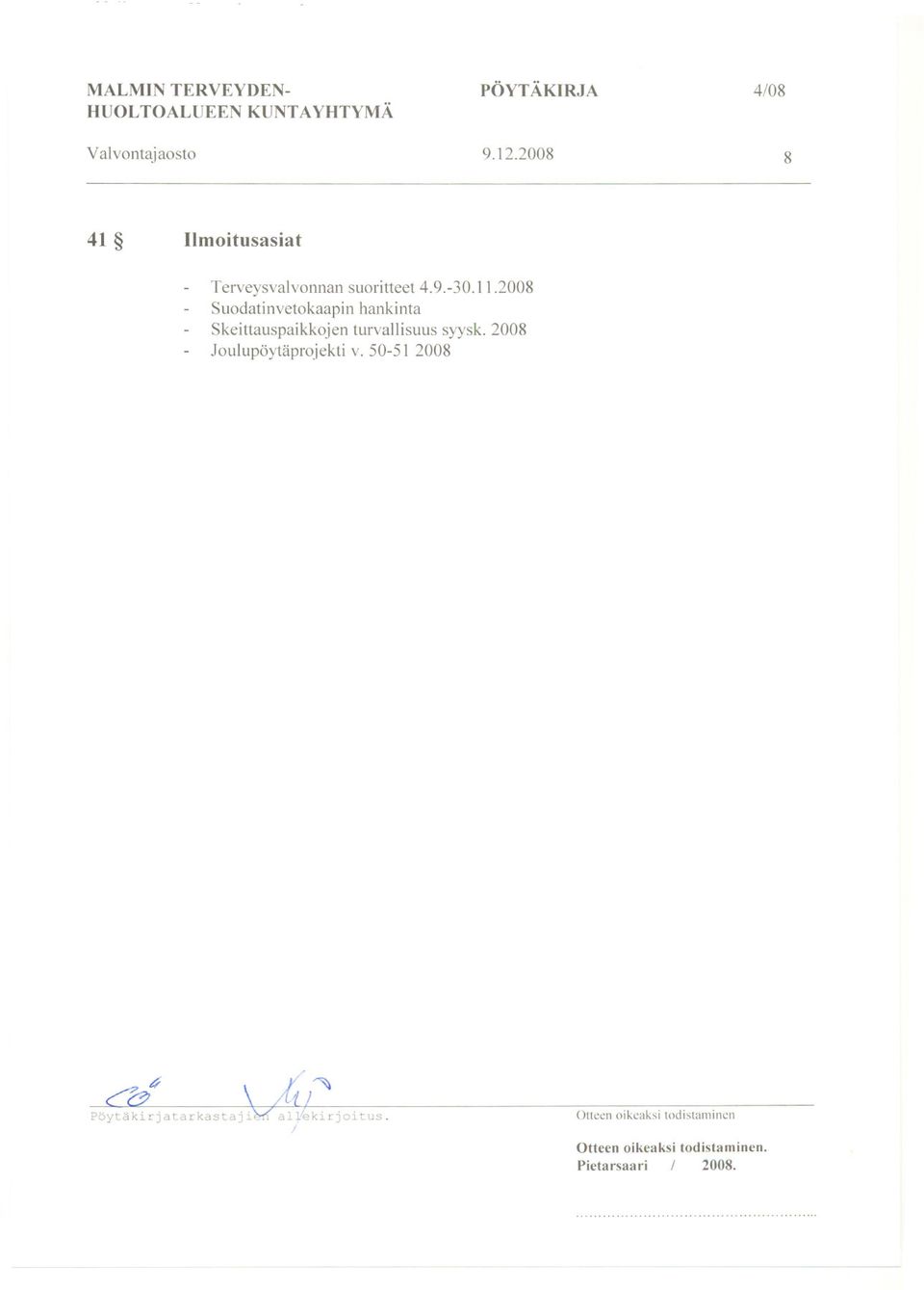 2008 Suodatinvetokaapin hankinta Skeittauspaikkojen turvallisuus