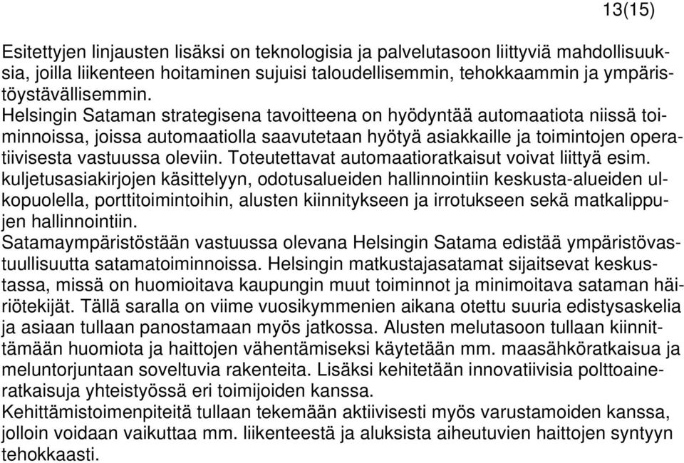 Toteutettavat automaatioratkaisut voivat liittyä esim.