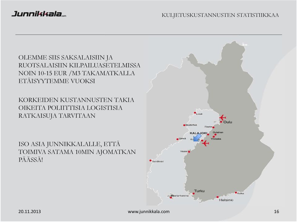 KUSTANNUSTEN TAKIA OIKEITA POLIITTISIA LOGISTISIA RATKAISUJA TARVITAAN ISO ASIA