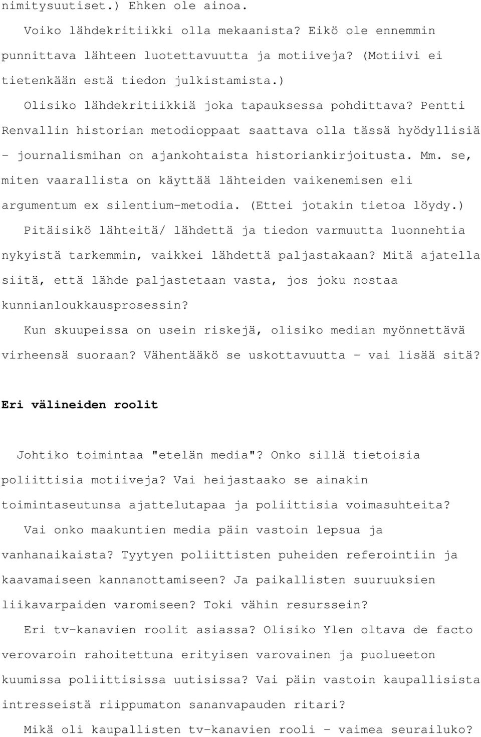 se, miten vaarallista on käyttää lähteiden vaikenemisen eli argumentum ex silentium-metodia. (Ettei jotakin tietoa löydy.