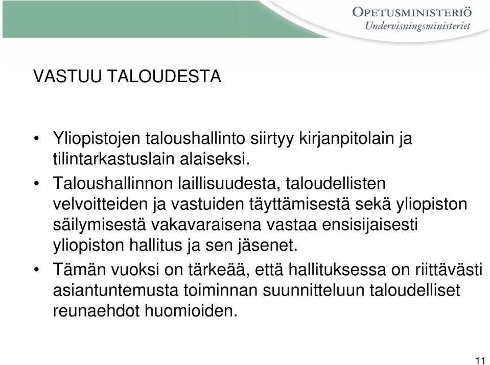 säilymisestä vakavaraisena vastaa ensisijaisesti yliopiston hallitus ja sen jäsenet.