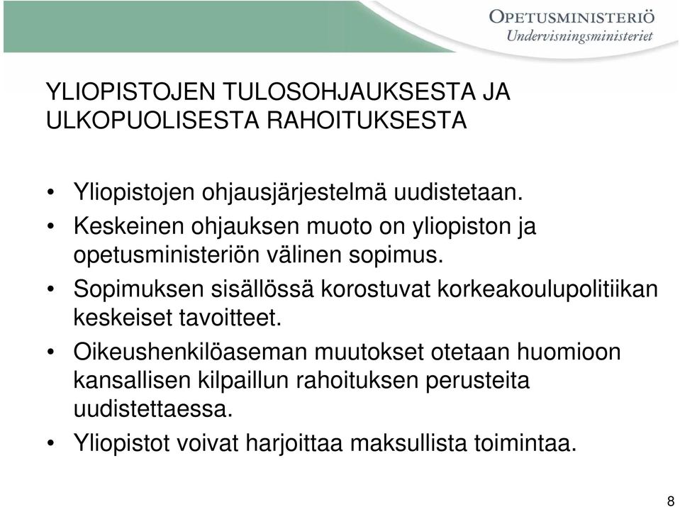 Sopimuksen sisällössä korostuvat korkeakoulupolitiikan keskeiset tavoitteet.