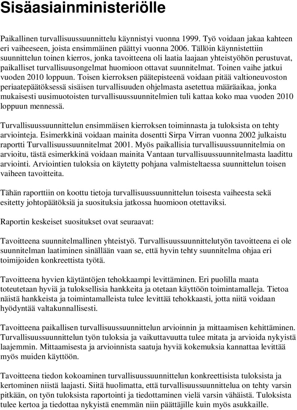 Toinen vaihe jatkui vuoden 2010 loppuun.