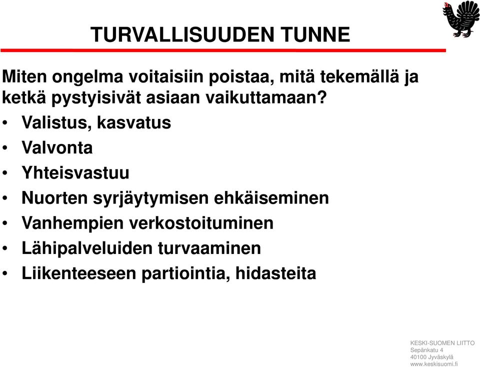 Valistus, kasvatus Valvonta Yhteisvastuu Nuorten syrjäytymisen