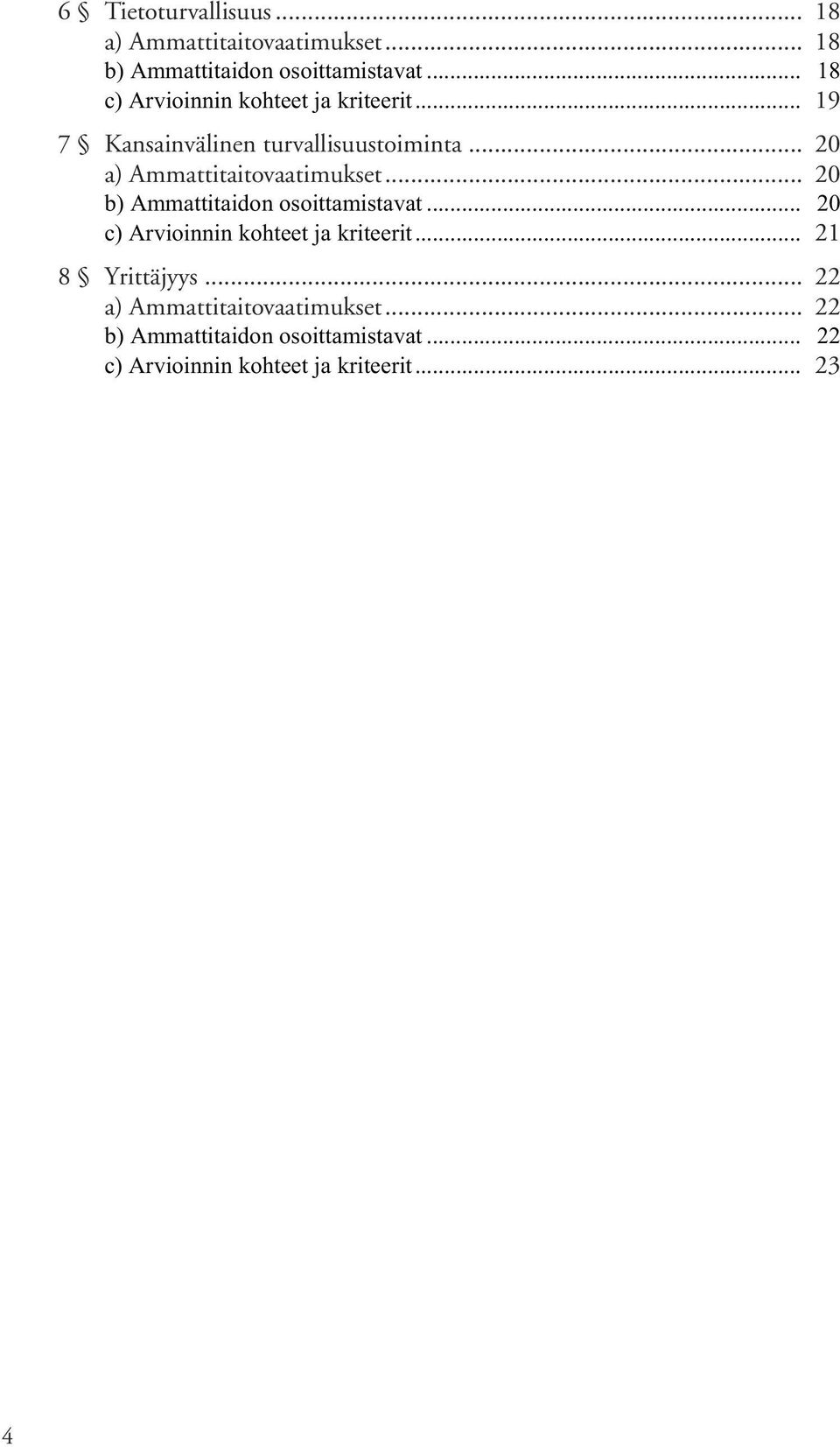 .. 20 a) Ammattitaitovaatimukset... 20 b) Ammattitaidon osoittamistavat.