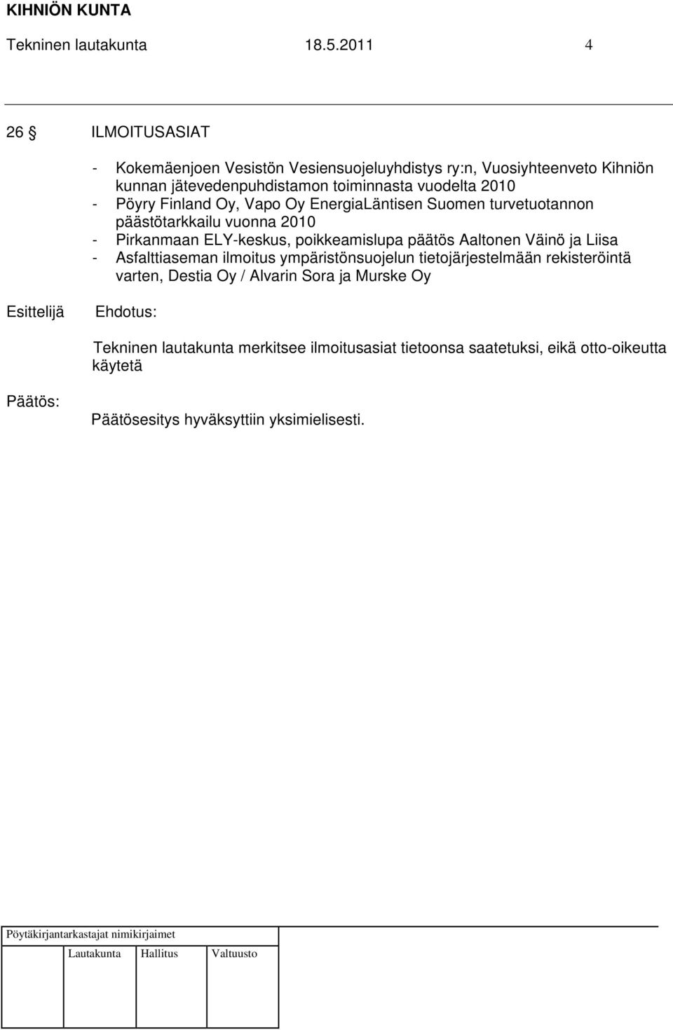 Pöyry Finland Oy, Vapo Oy EnergiaLäntisen Suomen turvetuotannon päästötarkkailu vuonna 2010 - Pirkanmaan ELY-keskus, poikkeamislupa päätös Aaltonen Väinö ja