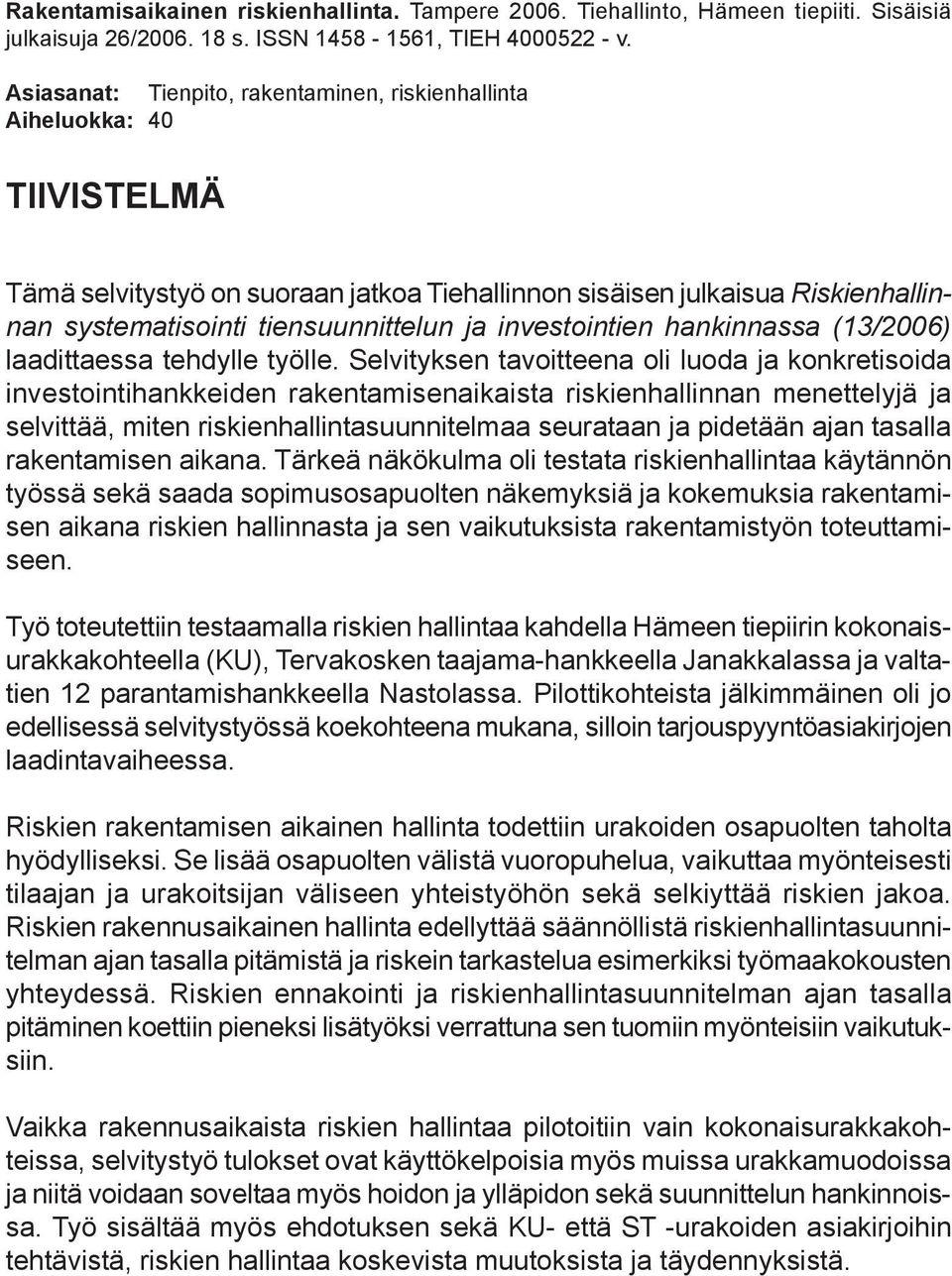 investointien hankinnassa (13/2006) laadittaessa tehdylle työlle.