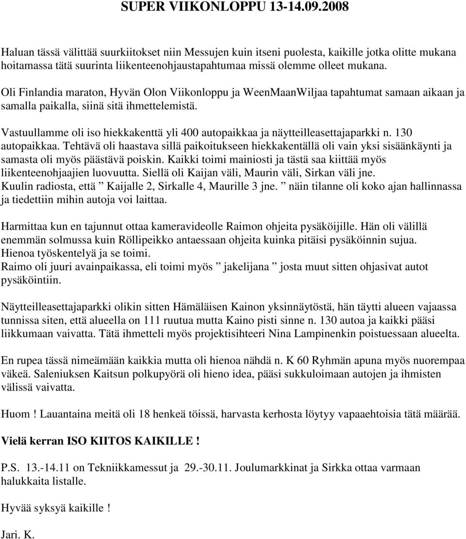 Oli Finlandia maraton, Hyvän Olon Viikonloppu ja WeenMaanWiljaa tapahtumat samaan aikaan ja samalla paikalla, siinä sitä ihmettelemistä.