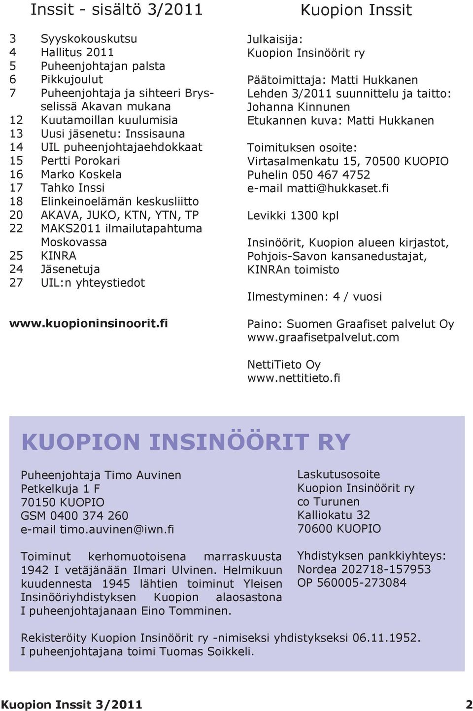 KINRA 24 Jäsenetuja 27 UIL:n yhteystiedot www.kuopioninsinoorit.