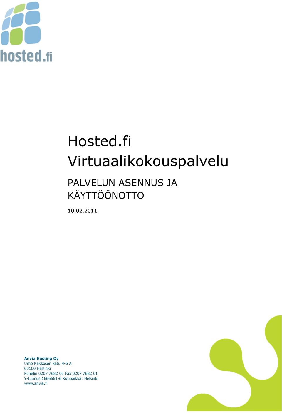 KÄYTTÖÖNOTTO Anvia Hosting Oy Urho Kekkosen katu 4-6