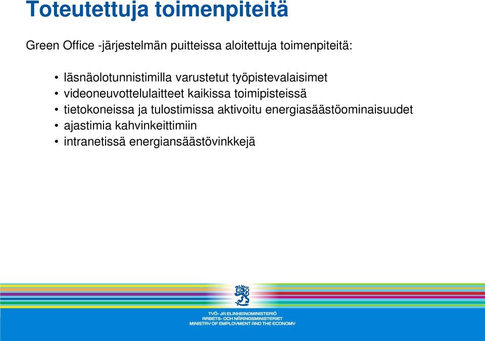 videoneuvottelulaitteet kaikissa toimipisteissä tietokoneissa ja tulostimissa