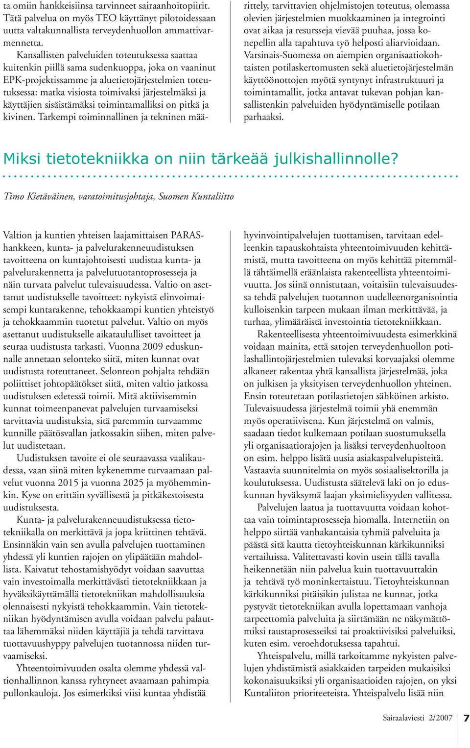 ja käyttäjien sisäistämäksi toimintamalliksi on pitkä ja kivinen.