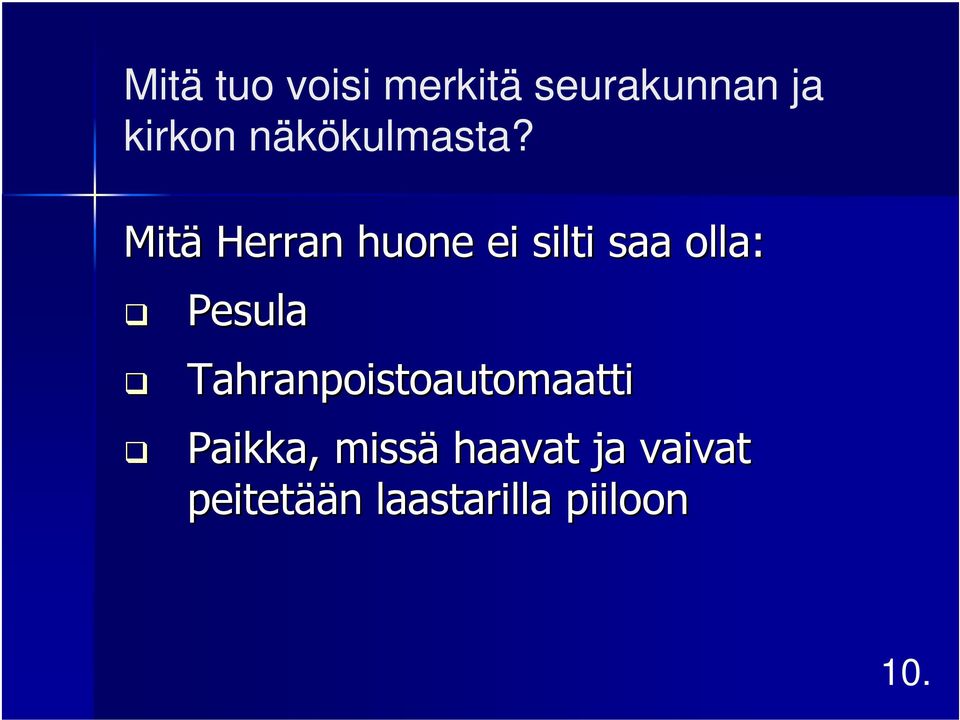 Mitä Herran huone ei silti saa olla: Pesula