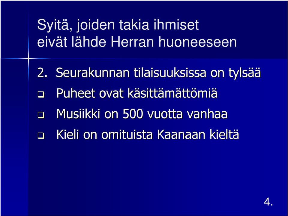 Seurakunnan tilaisuuksissa on tylsää Puheet ovat