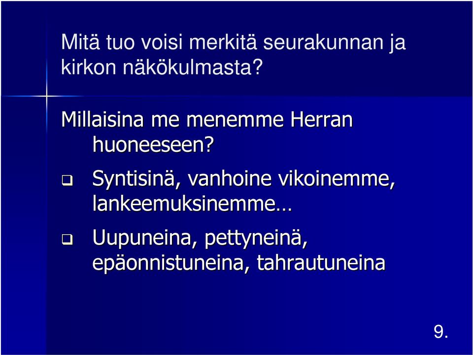 Millaisina me menemme Herran huoneeseen?