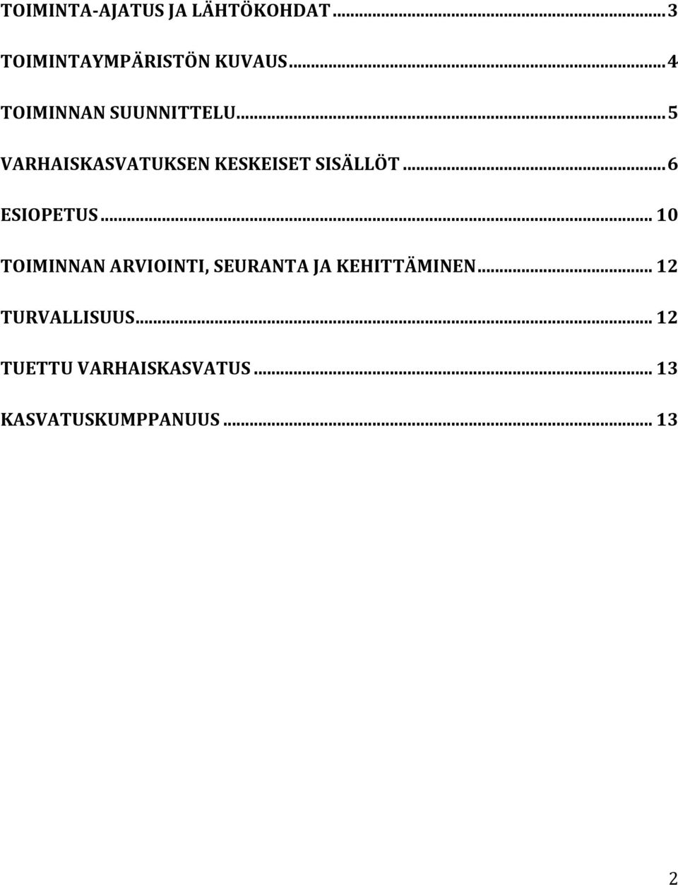 .. 6 ESIOPETUS... 10 TOIMINNAN ARVIOINTI, SEURANTA JA KEHITTÄMINEN.