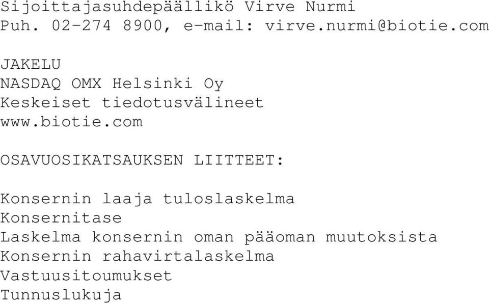 com OSAVUOSIKATSAUKSEN LIITTEET: Konsernin laaja tuloslaskelma Konsernitase