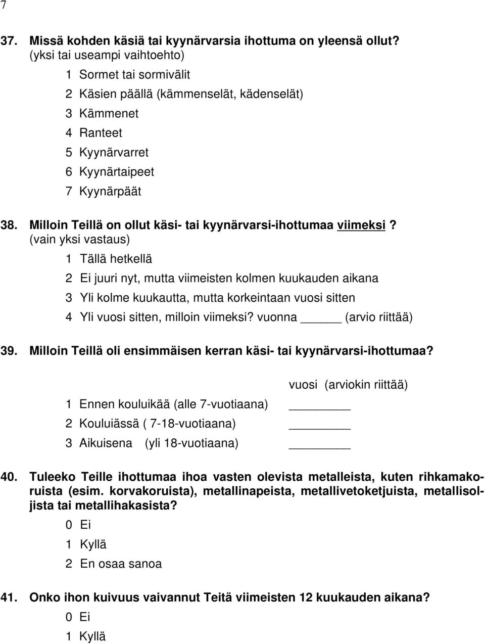 Milloin Teillä on ollut käsi- tai kyynärvarsi-ihottumaa viimeksi?