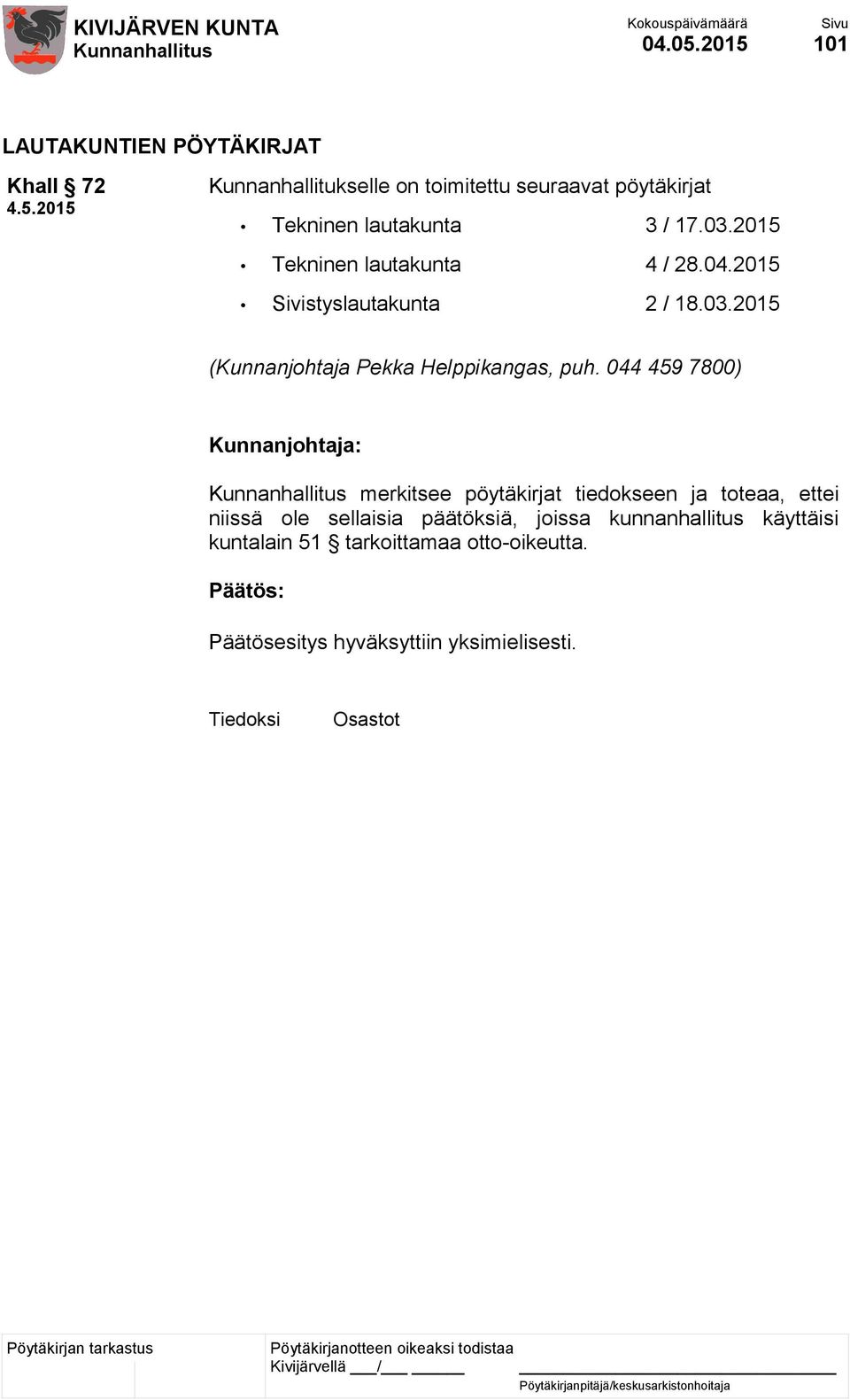 pöytäkirjat Tekninen lautakunta 3 / 17.03.2015 Tekninen lautakunta 4 / 28.04.