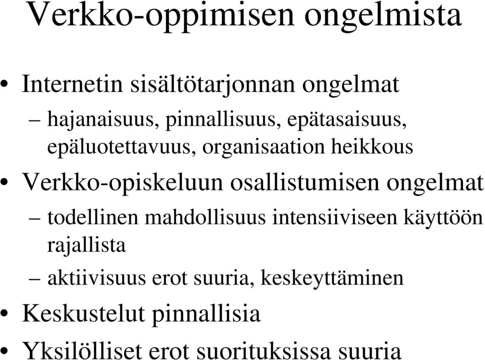 osallistumisen ongelmat todellinen mahdollisuus intensiiviseen käyttöön rajallista