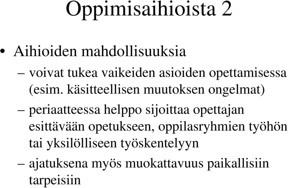 käsitteellisen muutoksen ongelmat) periaatteessa helppo sijoittaa opettajan