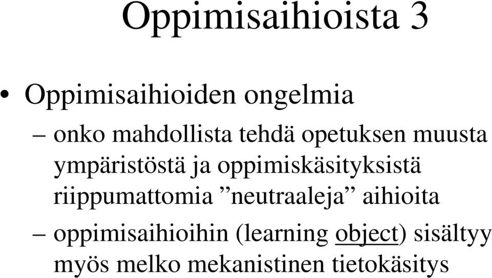 oppimiskäsityksistä riippumattomia neutraaleja aihioita