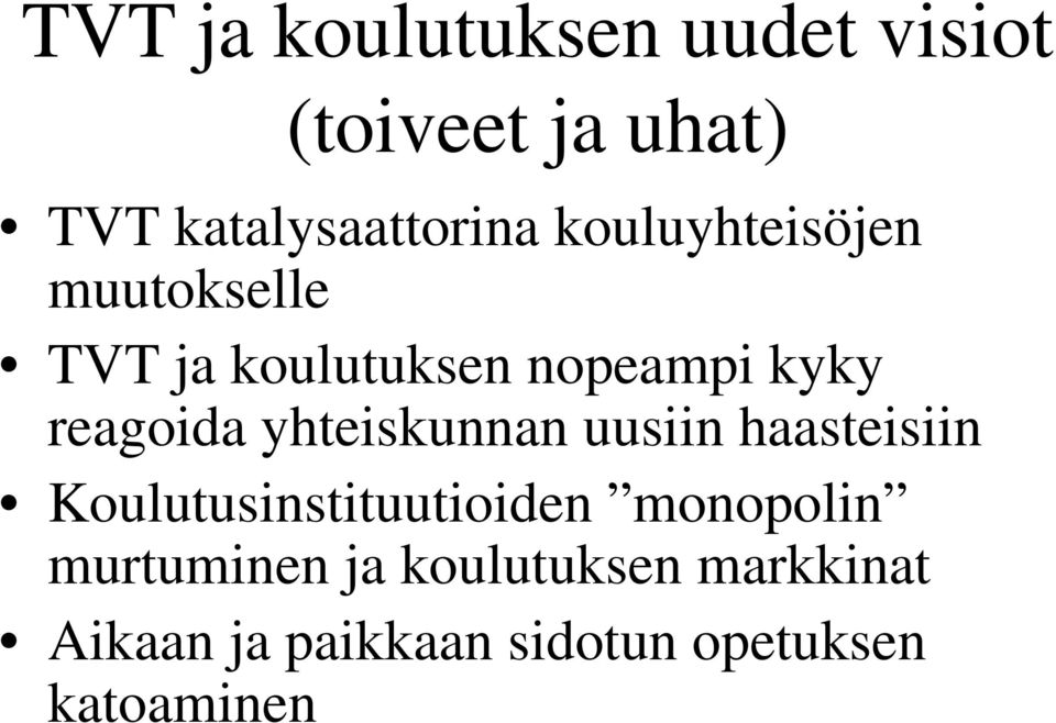 yhteiskunnan uusiin haasteisiin Koulutusinstituutioiden monopolin