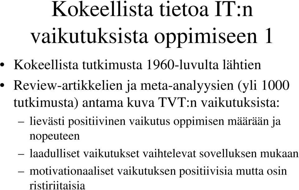 vaikutuksista: lievästi positiivinen vaikutus oppimisen määrään ja nopeuteen laadulliset