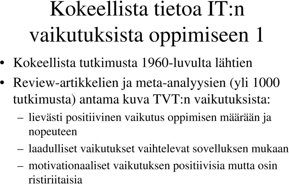 vaikutuksista: lievästi positiivinen vaikutus oppimisen määrään ja nopeuteen laadulliset