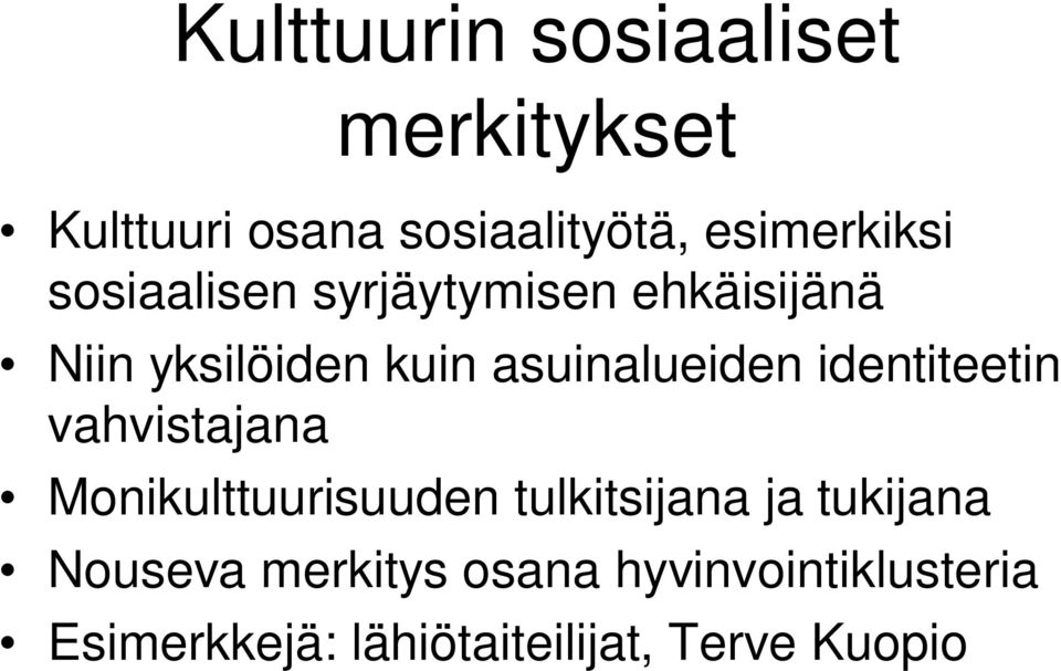 identiteetin vahvistajana Monikulttuurisuuden tulkitsijana ja tukijana