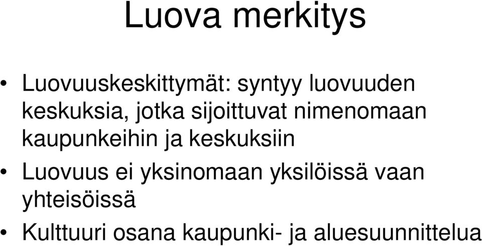 ja keskuksiin Luovuus ei yksinomaan yksilöissä vaan