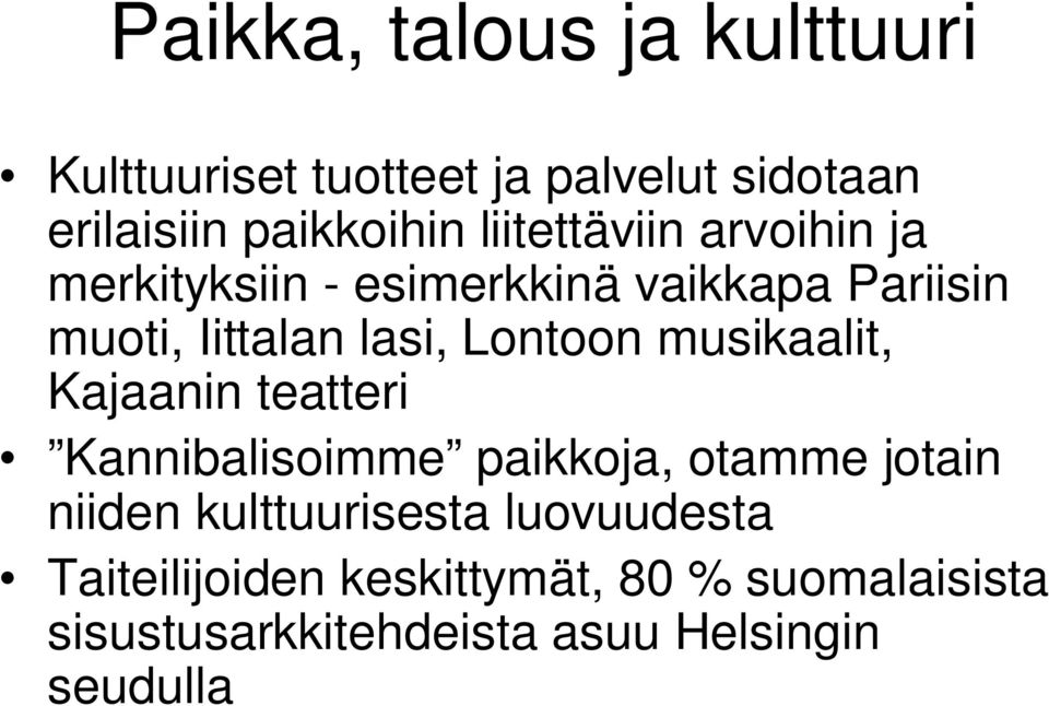 Lontoon musikaalit, Kajaanin teatteri Kannibalisoimme paikkoja, otamme jotain niiden