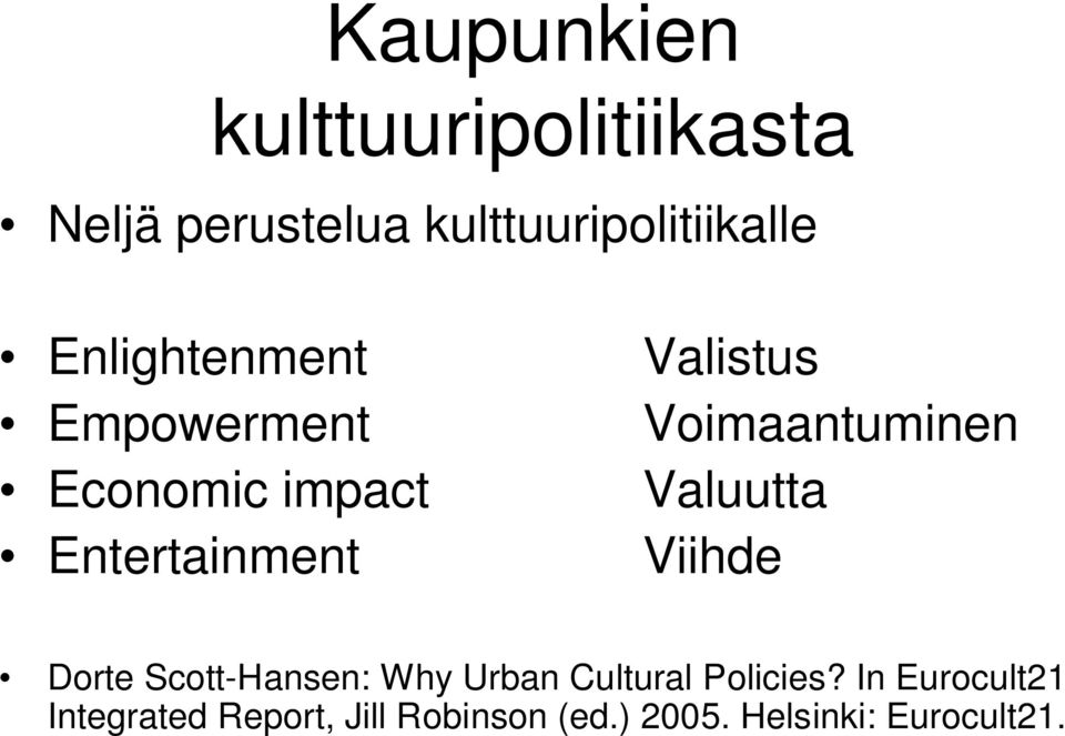 Voimaantuminen Valuutta Viihde Dorte Scott-Hansen: Why Urban Cultural