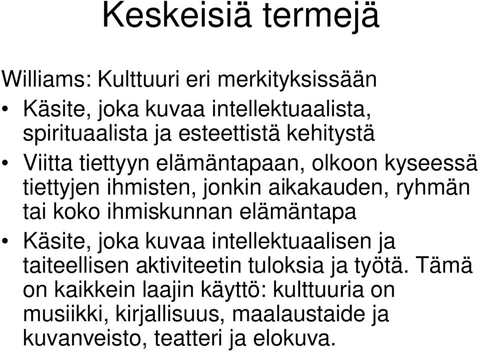 tai koko ihmiskunnan elämäntapa Käsite, joka kuvaa intellektuaalisen ja taiteellisen aktiviteetin tuloksia ja työtä.