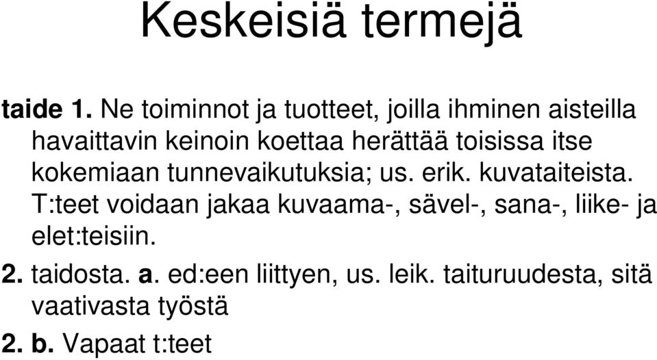 toisissa itse kokemiaan tunnevaikutuksia; us. erik. kuvataiteista.