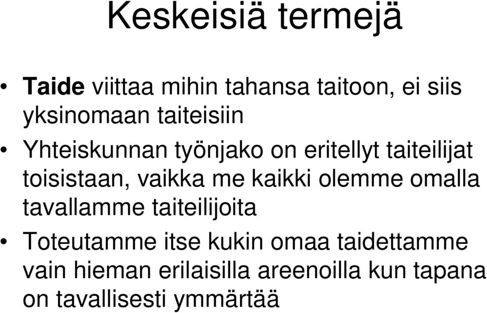 me kaikki olemme omalla tavallamme taiteilijoita Toteutamme itse kukin omaa