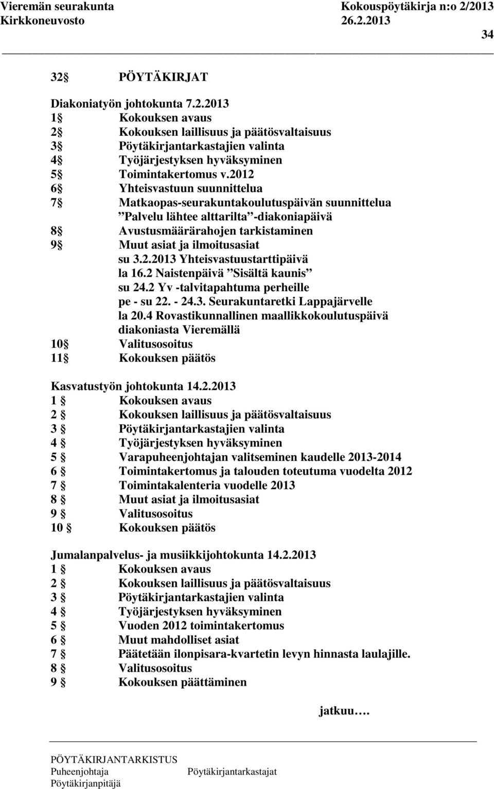 2 Naistenpäivä Sisältä kaunis su 24.2 Yv -talvitapahtuma perheille pe - su 22. - 24.3. Seurakuntaretki Lappajärvelle la 20.