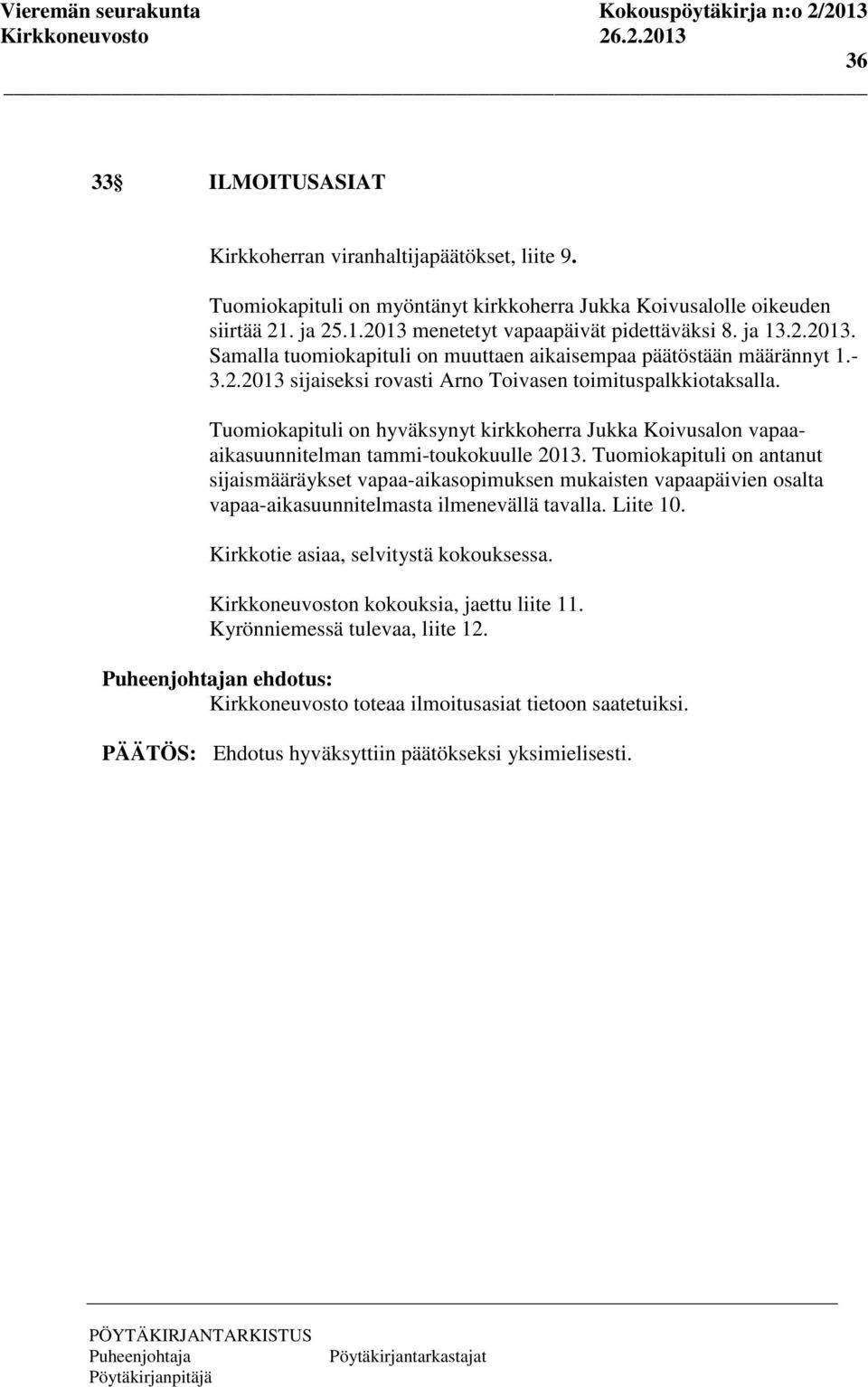 Tuomiokapituli on hyväksynyt kirkkoherra Jukka Koivusalon vapaaaikasuunnitelman tammi-toukokuulle 2013.