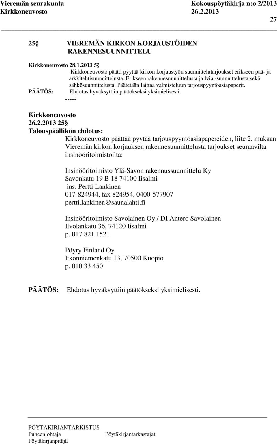 .2.2013 25 päättää pyytää tarjouspyyntöasiapapereiden, liite 2.